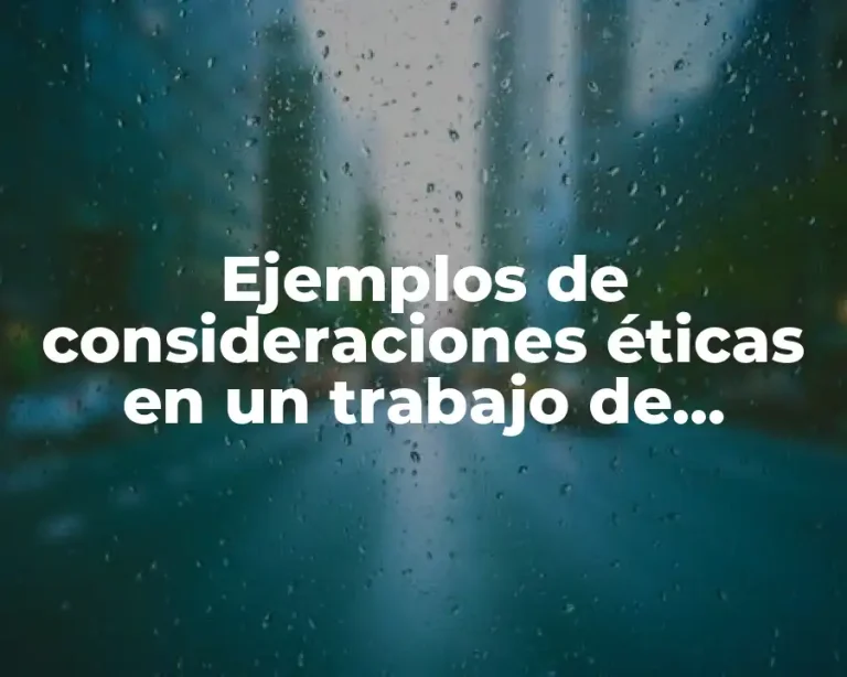 Ejemplos de consideraciones éticas en un trabajo de investigación