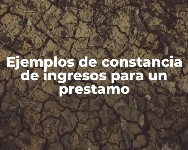 Ejemplos de constancia de ingresos para un prestamo