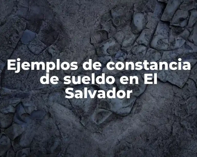 Ejemplos de constancia de sueldo en El Salvador