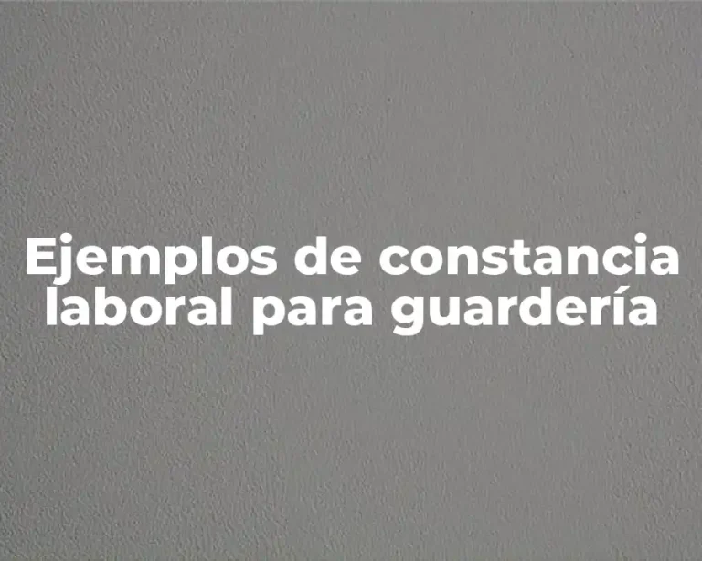 Ejemplos de constancia laboral para guardería