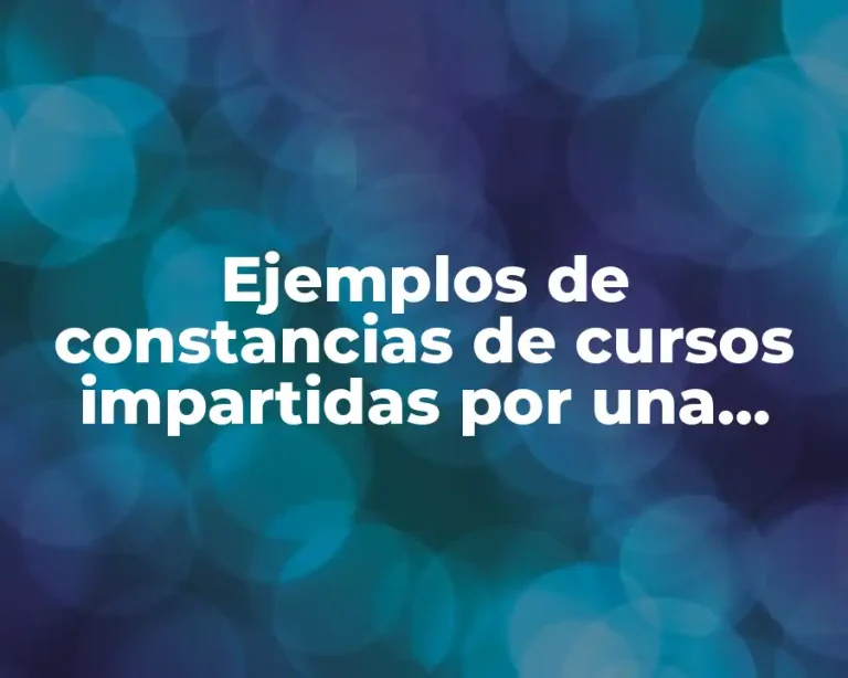 Ejemplos de constancias de cursos impartidas por una asociación civil