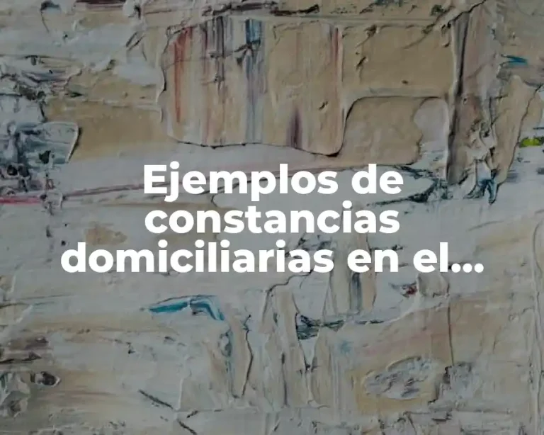 Ejemplos de constancias domiciliarias en el estado de México