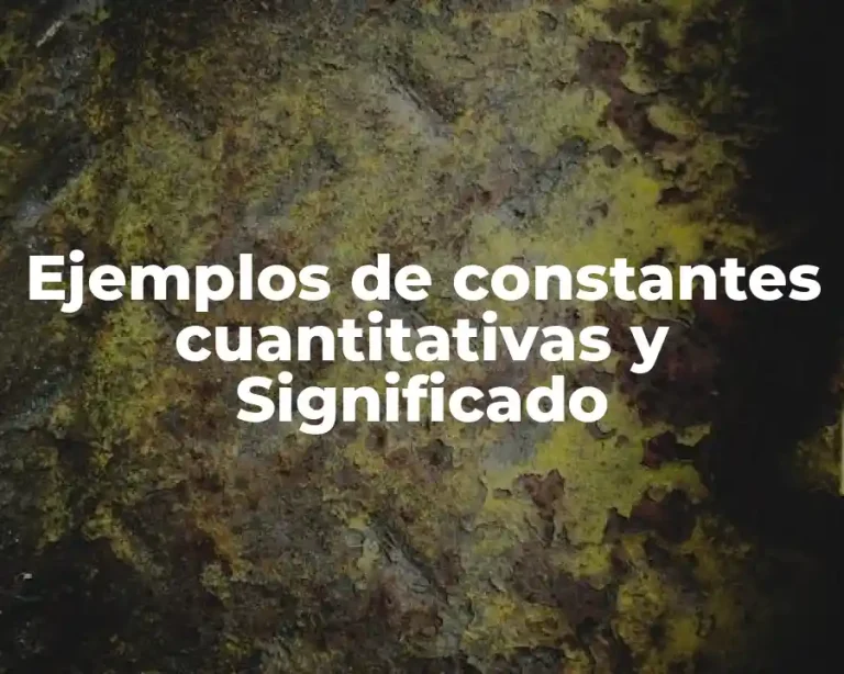 Ejemplos de constantes cuantitativas y Significado
