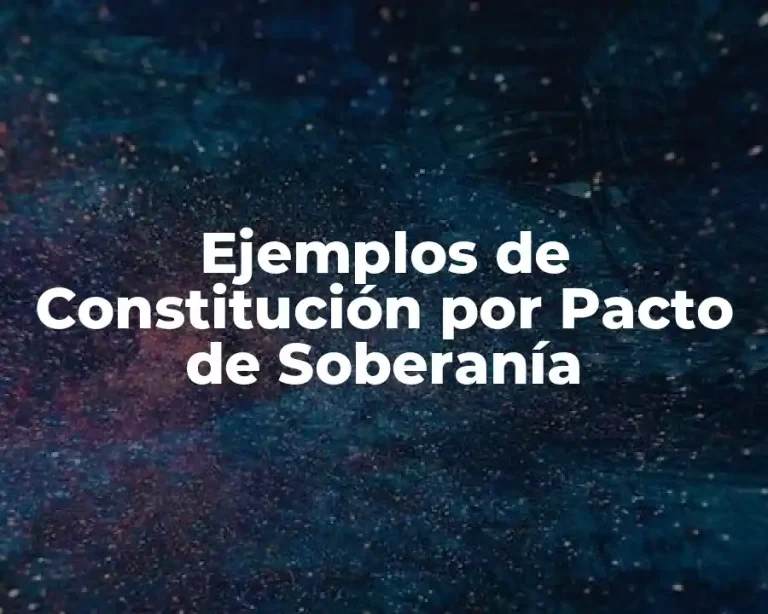 Ejemplos de Constitución por Pacto de Soberanía