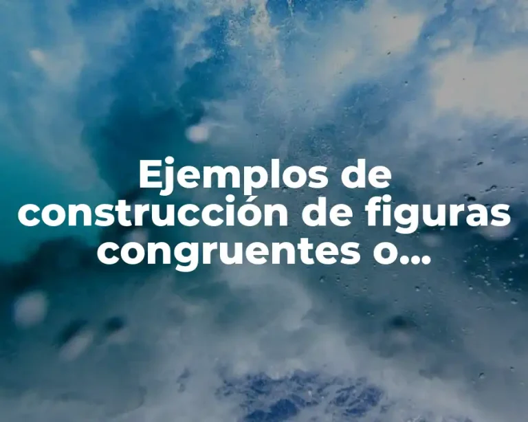 Ejemplos de construcción de figuras congruentes o semejantes resueltos