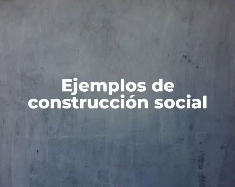 Ejemplos de construcción social