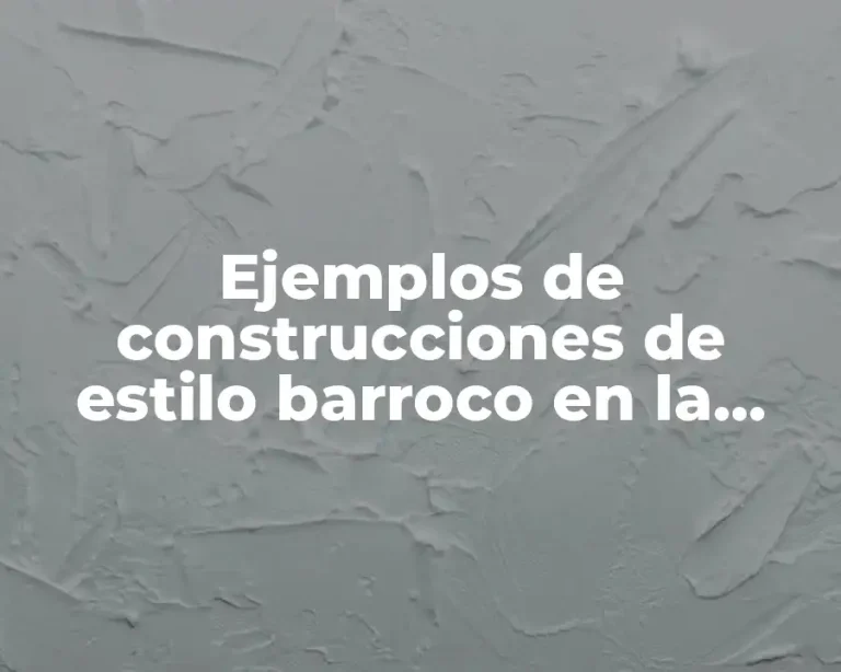 Ejemplos de construcciones de estilo barroco en la Nueva España y Significado