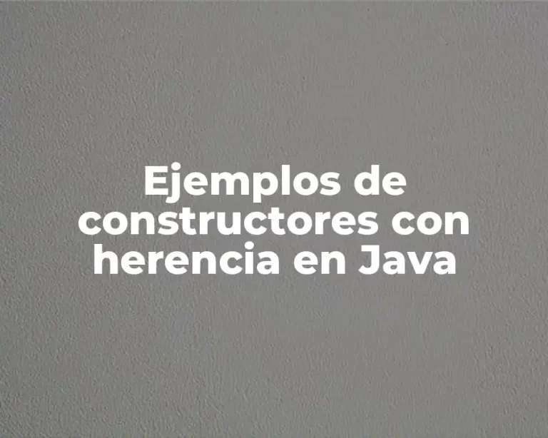 Ejemplos de constructores con herencia en Java