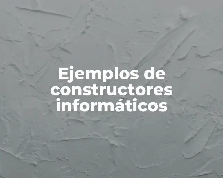 Ejemplos de constructores informáticos