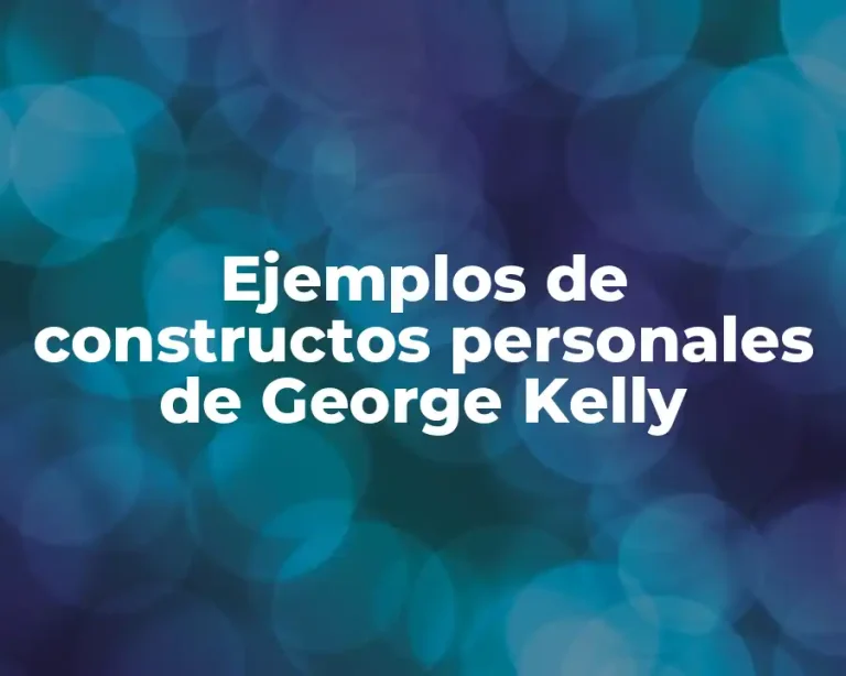 Ejemplos de constructos personales de George Kelly