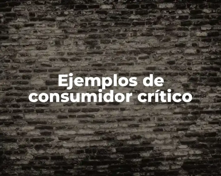 Ejemplos de consumidor crítico