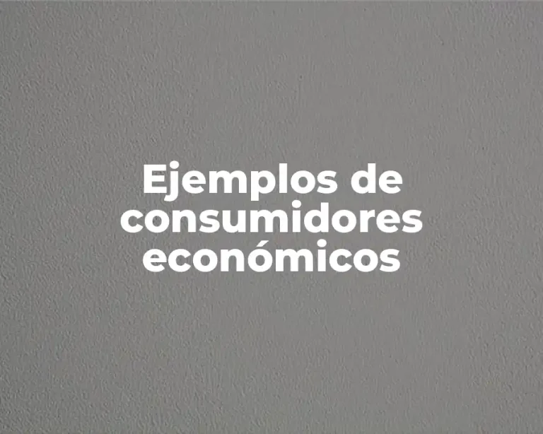 Ejemplos de consumidores económicos
