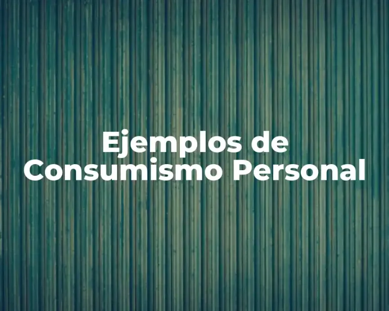 Ejemplos de Consumismo Personal