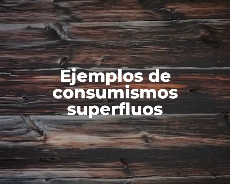 Ejemplos de consumismos superfluos