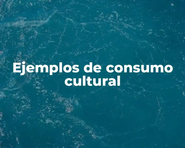 Ejemplos de consumo cultural