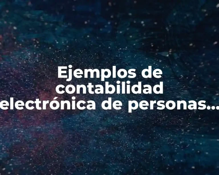 Ejemplos de contabilidad electrónica de personas físicas