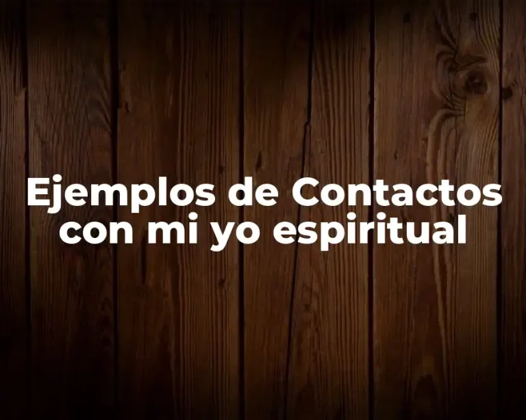 Ejemplos de Contactos con mi yo espiritual