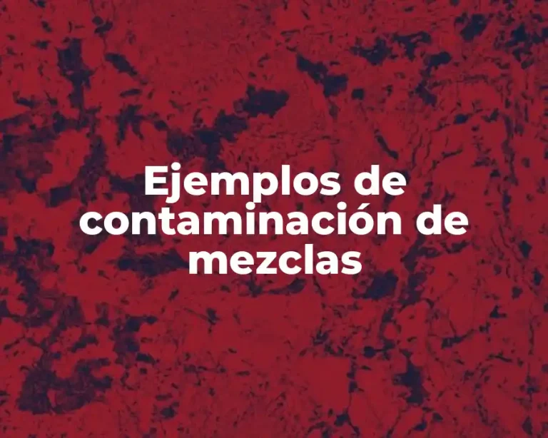 Ejemplos de contaminación de mezclas