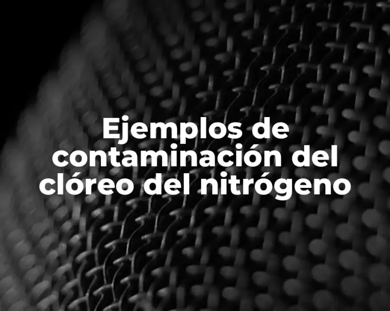 Ejemplos de contaminación del clóreo del nitrógeno