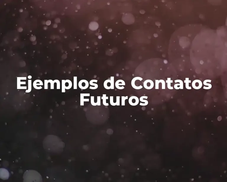 Ejemplos de Contatos Futuros
