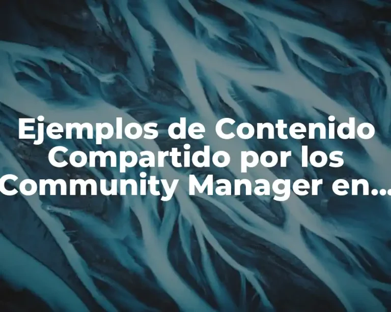 Ejemplos de Contenido Compartido por los Community Manager en Redes