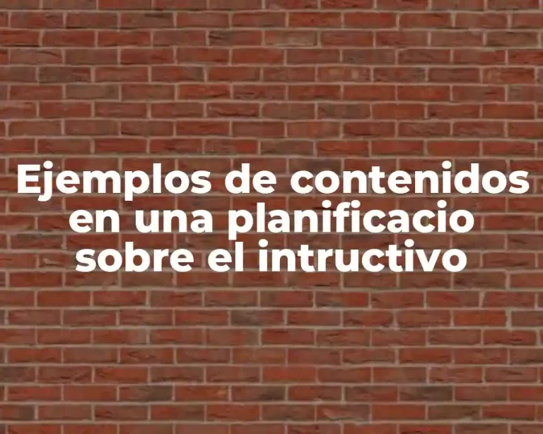 Ejemplos de contenidos en una planificacio sobre el intructivo