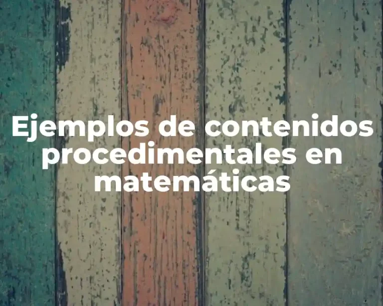 Ejemplos de contenidos procedimentales en matemáticas