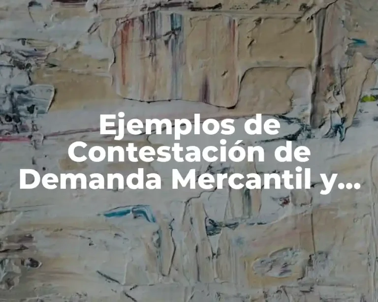 Ejemplos de Contestación de Demanda Mercantil y Significado