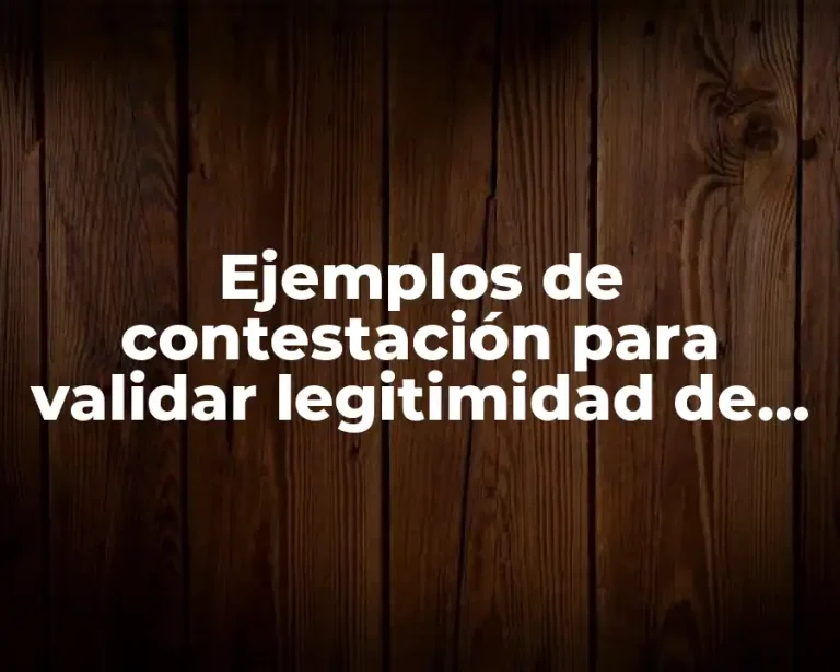 Ejemplos de contestación para validar legitimidad de instrumento notarial