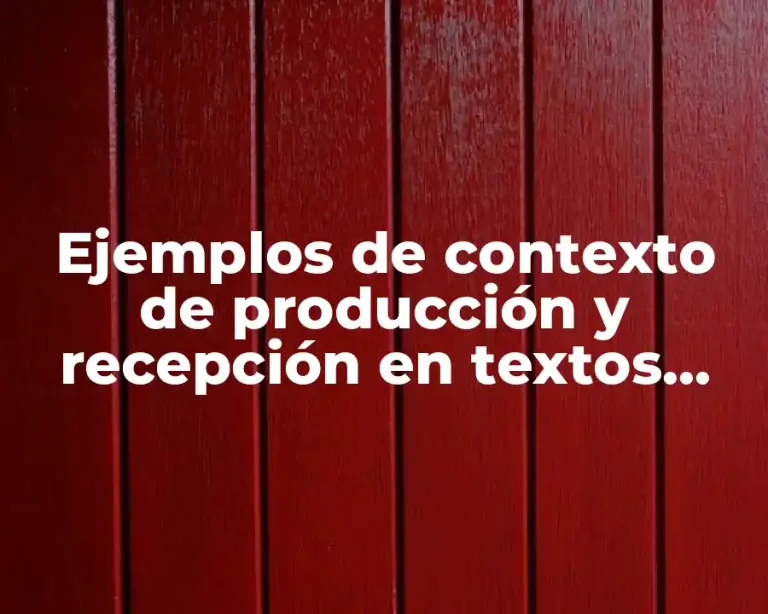 Ejemplos de contexto de producción y recepción en textos modelos y Significado