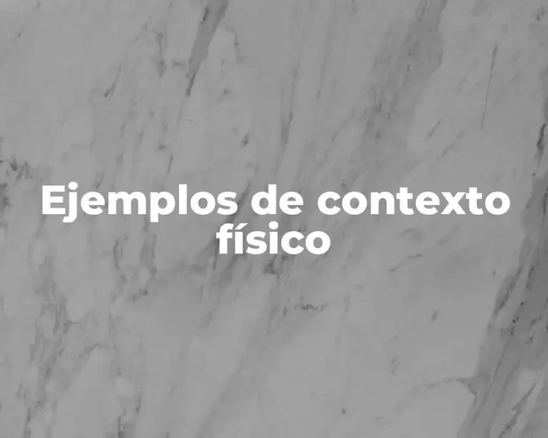 Ejemplos de contexto físico