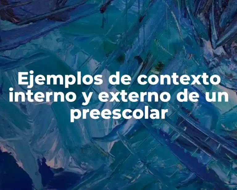 Ejemplos de contexto interno y externo de un preescolar