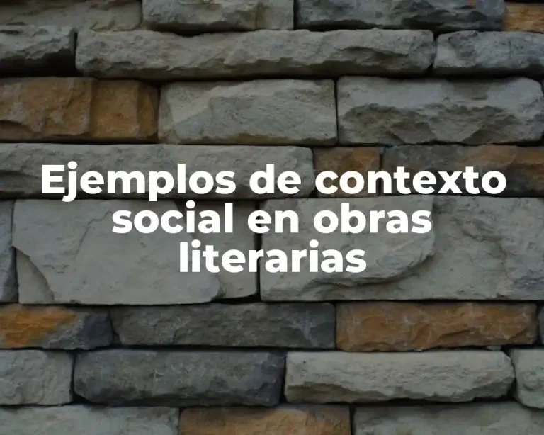 Ejemplos de contexto social en obras literarias