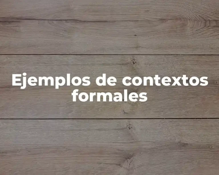 Ejemplos de contextos formales