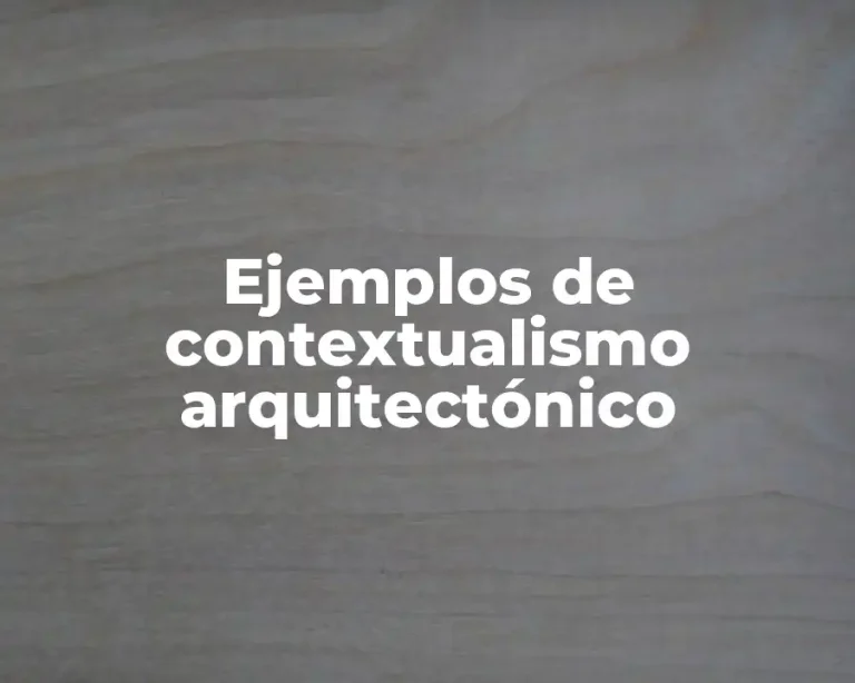 Ejemplos de contextualismo arquitectónico