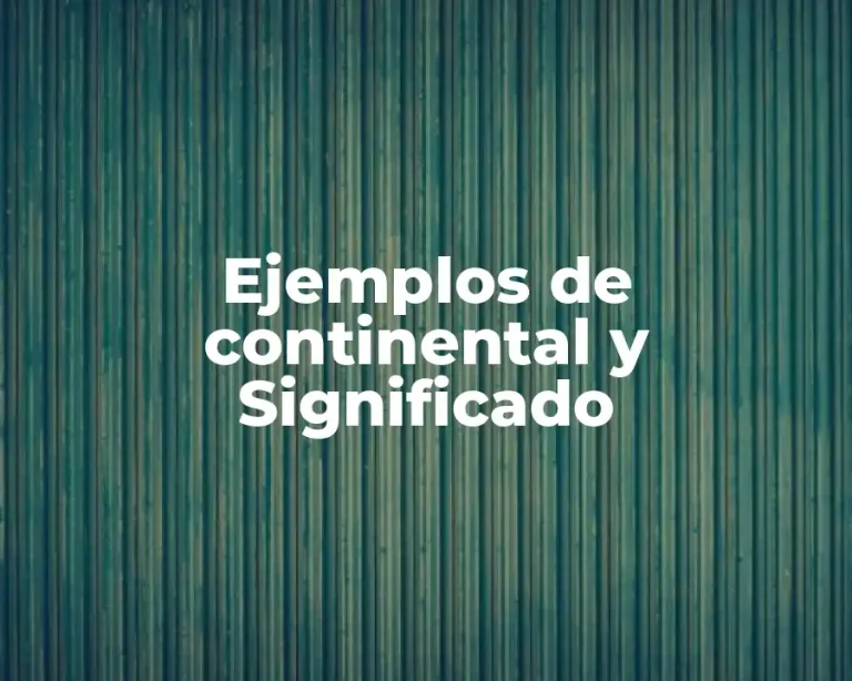 Ejemplos de continental y Significado