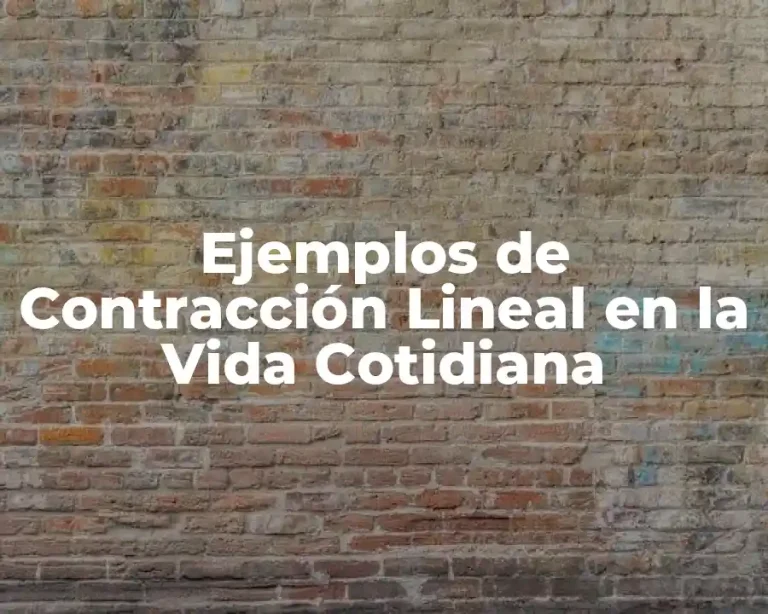 Ejemplos de Contracción Lineal en la Vida Cotidiana