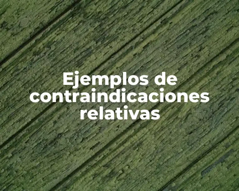 Ejemplos de contraindicaciones relativas