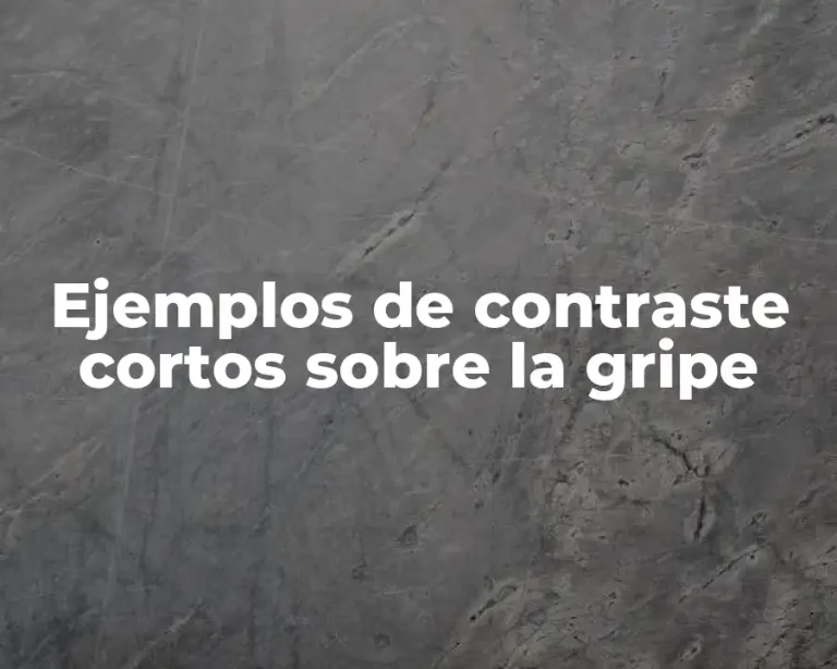 Ejemplos de contraste cortos sobre la gripe