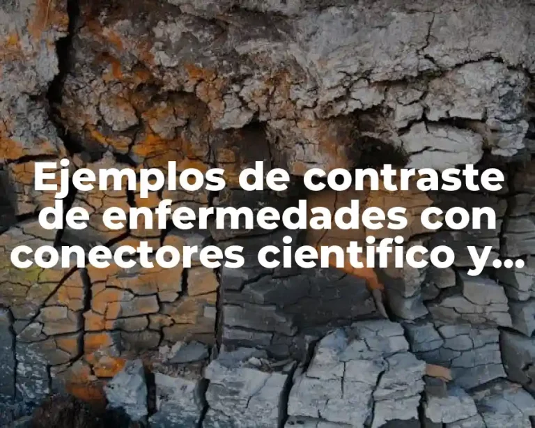 Ejemplos de contraste de enfermedades con conectores cientifico y popular