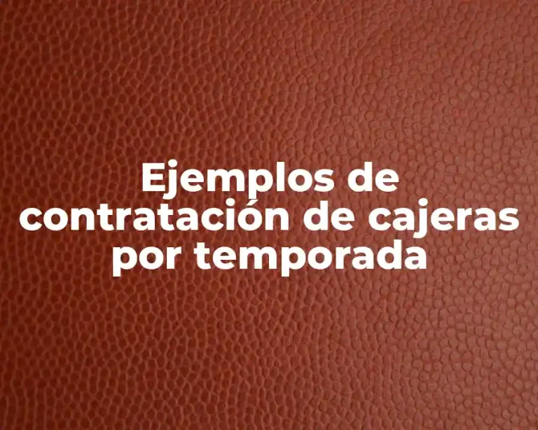 Ejemplos de contratación de cajeras por temporada