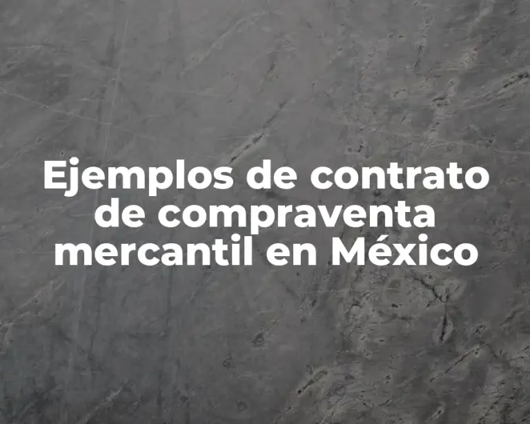 Ejemplos de contrato de compraventa mercantil en México