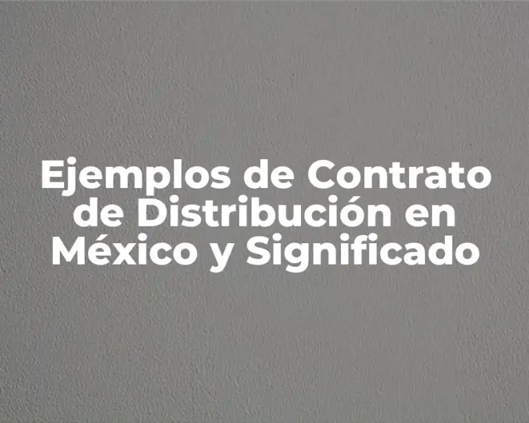 Ejemplos de Contrato de Distribución en México y Significado