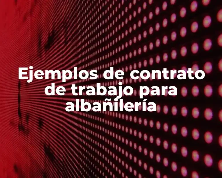 Ejemplos de contrato de trabajo para albañilería