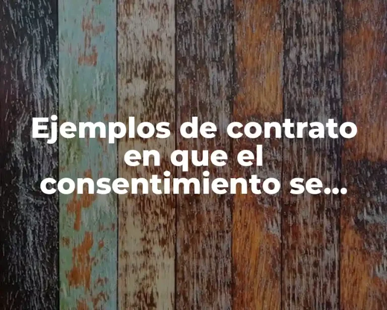 Ejemplos de contrato en que el consentimiento se exteriorice