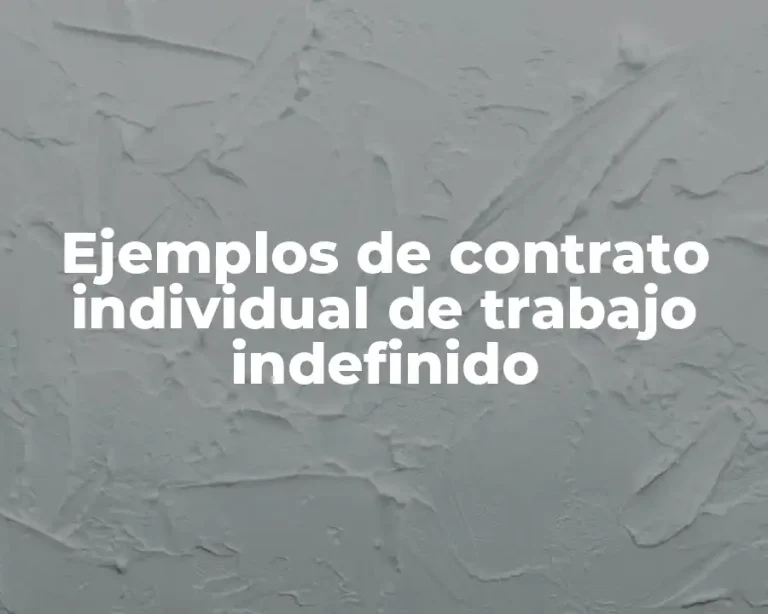 Ejemplos de contrato individual de trabajo indefinido