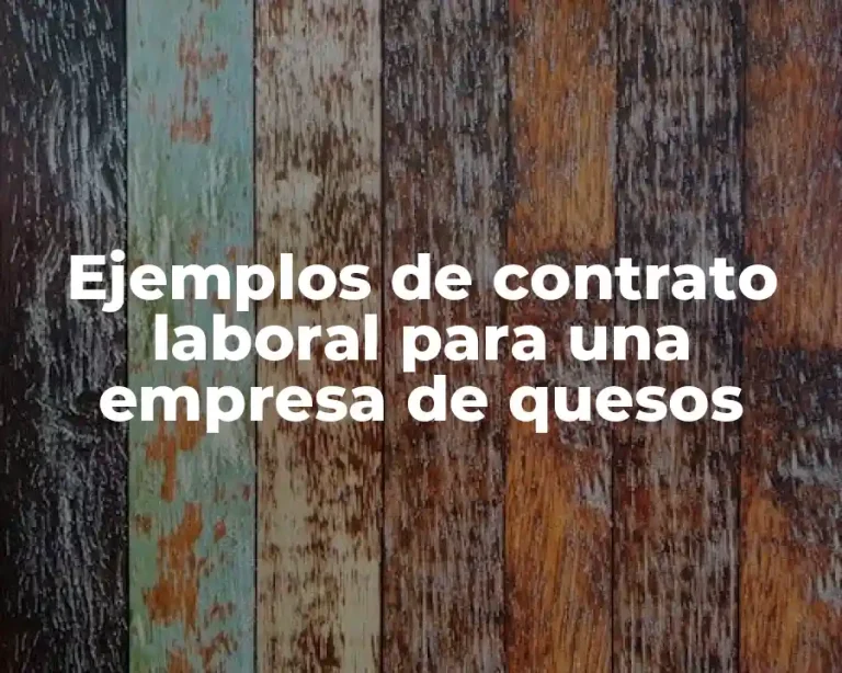 Ejemplos de contrato laboral para una empresa de quesos