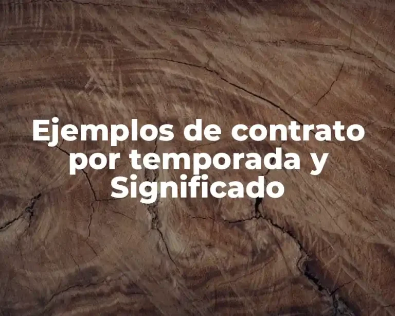 Ejemplos de contrato por temporada y Significado