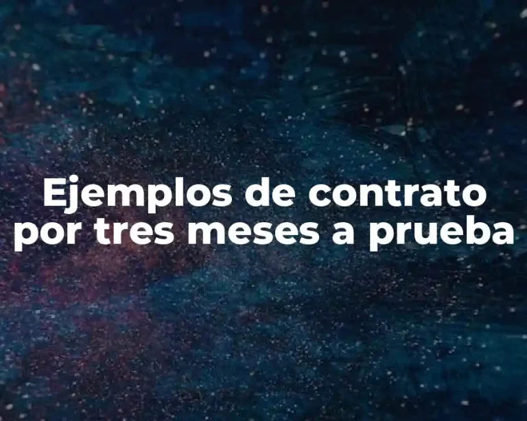 Ejemplos de contrato por tres meses a prueba