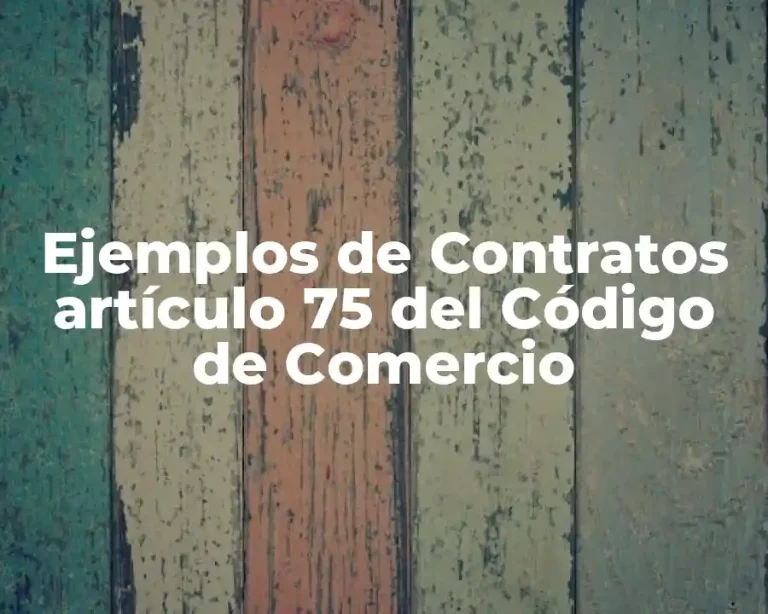 Ejemplos de Contratos artículo 75 del Código de Comercio